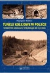 TUNELE KOLEJOWE W POLSCE PRZEMYSŁAW DOMINAS 