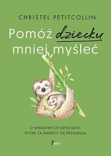 POMÓŻ DZIECKU MNIEJ MYŚLEĆ PETITCOLLIN 
