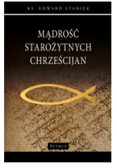 MĄDROŚĆ STAROŻYTNYCH CHRZEŚCIJAN 