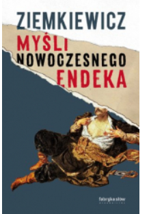 MYŚLI NOWOCZESNEGO ENDEKA RAFAŁ ZIEMKIEWICZ 