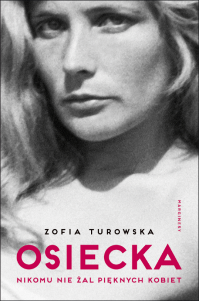 OSIECKA NIKOMU NIE ŻAL PIĘKNYCH KOBIET ZOFIA TUROWSKA 