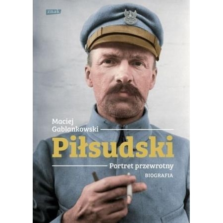 PIŁSUDSKI PORTRET PRZEWROTNY MACIEJ GABLANKOWSKI
