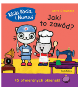 KICIA KOCIA I NUNUŚ JAKI TO ZAWÓD ANITA GŁOWIŃSKA 