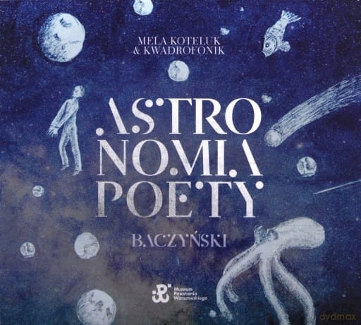   MELA KOTELUK & KWADRAFONIK ASTRONOMIA POETY. BACZYŃSKI CD
