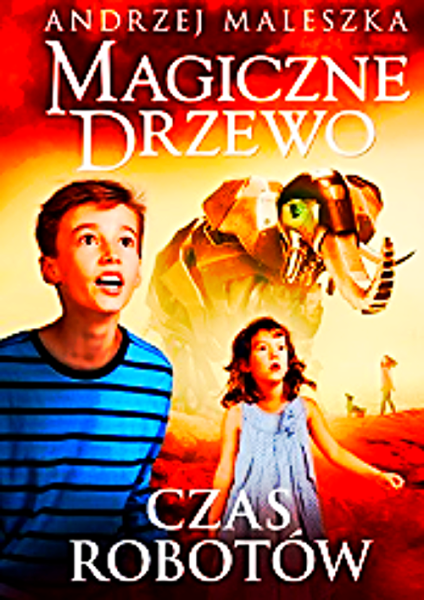 MAGICZNE DRZEWO CZAS ROBOTÓW ANDRZEJ MALESZKA 