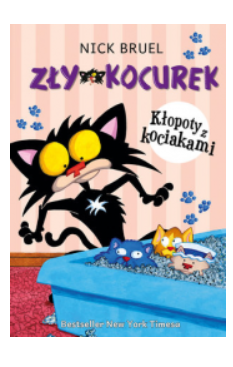 ZŁY KOCUREK KŁOPOTY Z KOCIAKAMI NICK BRUEL 