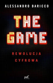 THE GAME REWOLUCJA CYFROWA ALESSANDRO BARICCO