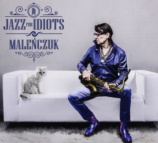 MACIEJ MALEŃCZUK JAZZ FOR IDIOTS CD  