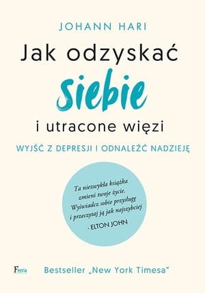 JAK ODZYSKAĆ SIEBIE I UTRACONE WIĘZI JOHANN HARI