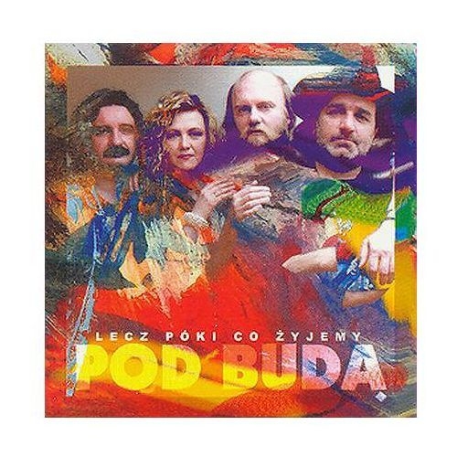 POD BUDĄ CD LECZ PÓKI CO ŻYJEMY 