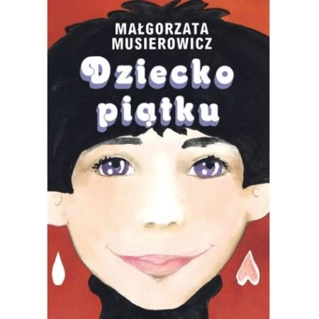 DZIECKO PIĄTKU MAŁGORZATA MUSIEROWICZ