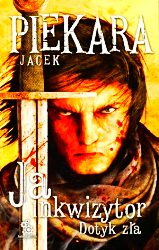JA INKWIZYTOR DOTYK ZŁA JACEK PIEKARA 348 STRON 