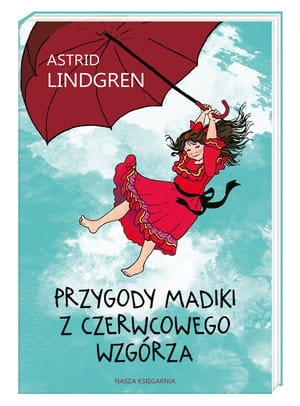 PRZYGODY MADIKI Z CZERWCOWEGO WZGÓRZA LINDGREN