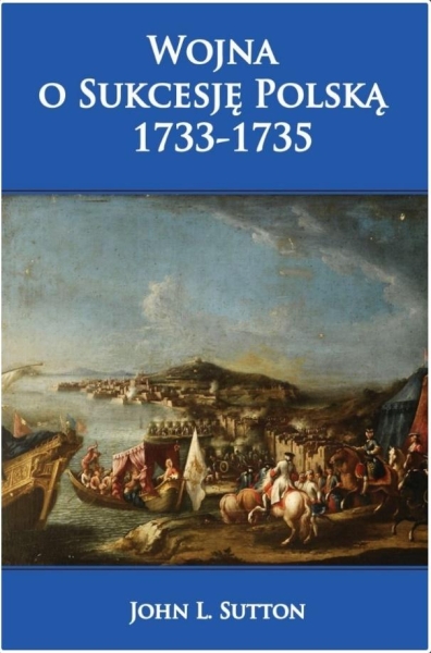 WOJNA O SUKCESJĘ POLSKĄ 1733 1735 JOHN SUTTON