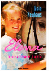 ELENA  2 MIŁOŚNICZKA KONI  BURZLIWE LATO  NELE NEUHAUS NOWA 272 STRONY 