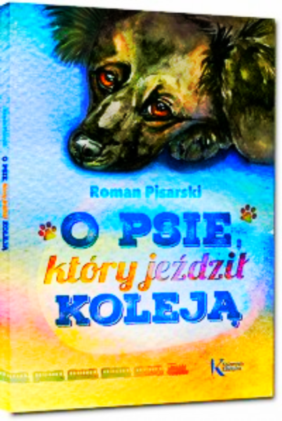 O PSIE KTÓRY JEŹDZIŁ KOLEJĄ ROMAN PISARSKI LEKTURA 