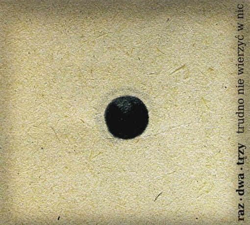 RAZ DWA TRZY TRUDNO NIE WIERZYĆ W NIC CD