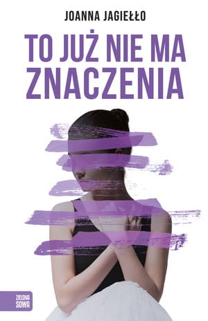 TO JUŻ NIE MA ZNACZENIA JOANNA JAGIEŁŁO  STR 352