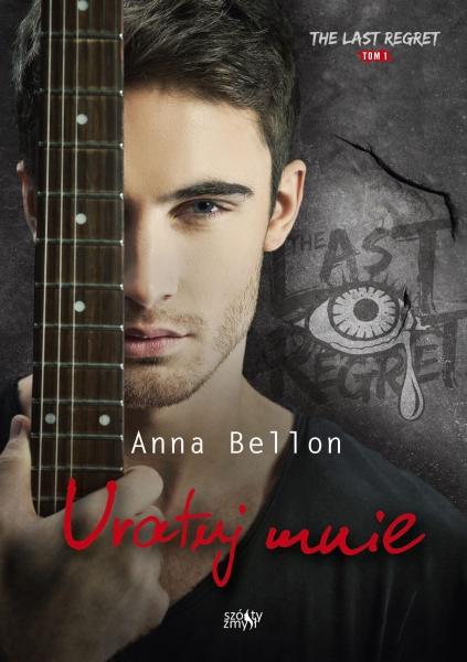 URATUJ MNIE THE LAST REGRET TOM 1 ANNA BELLON