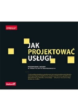 JAK PROJEKTOWAĆ USŁUGI NIEZAWODNE ZASADY W PRAKTYCE 