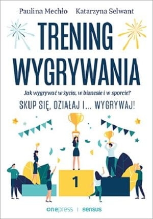 TRENING WYGRYWANIA JAK WYGRYWAĆ W ŻYCIU W BIZNESIE 