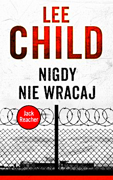 NIGDY NIE WRACAJ  JACK REACHER LEE CHILD.NOWA