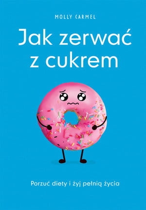 JAK ZERWAĆ Z CUKREM  MOLLY CARMEL