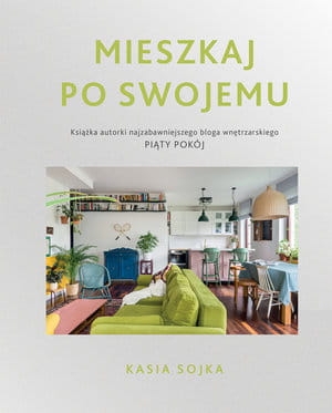 MIESZKAJ PO SWOJEMU KATARZYNA SOJKA