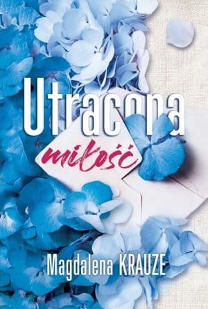 UTRACONA MIŁOŚĆ  MAGDALENA KRAUZE 