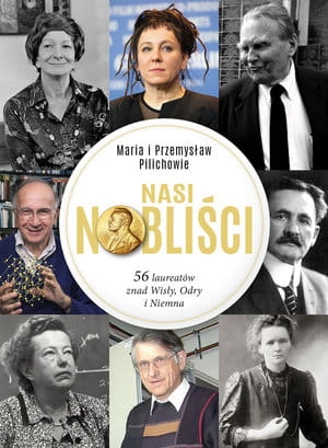 NASI NOBLIŚCI 56 LAUREATÓW ZNAD WISŁY ODRY I NIEMNA