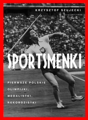 SPORTSMENKI PIERWSZE POLSKIE OLIMPIJKI MEDALISTKI
