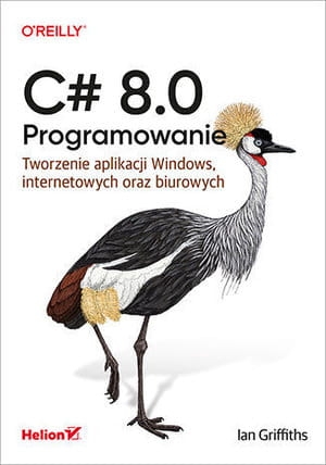 C# 8.0 PROGRAMOWANIE TWORZENIE APLIKACJI WINDOWS