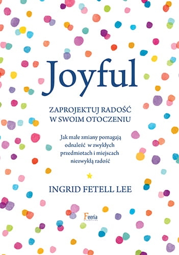 JOYFUL ZAPROJEKTUJ RADOŚĆ W SWOIM OTOCZENIU  L INGRID