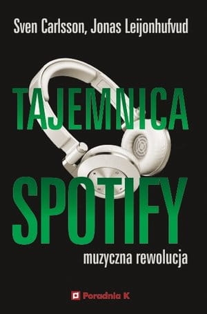 TAJEMNICA SPOTIFY MUZYCZNA REWOLUCJA S CARLSSON  
