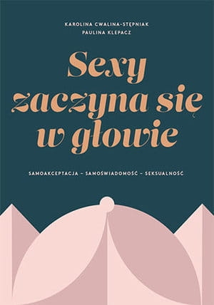 SEXY ZACZYNA SIE W GŁOWIE KLEPACZ  CWALINA-STĘPNIAK