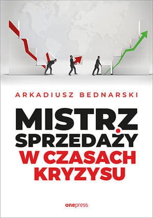 MISTRZ SPRZEDAŻY W CZASACH KRYZYSU A BEDNARSKI