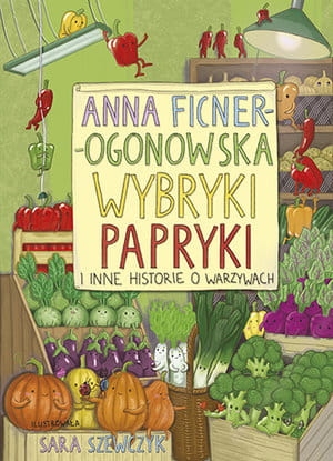 WYBRYKI PAPRYKI I INNE HISTORIE  A FICNER-OGONOWSKA