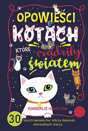 OPOWIEŚCI O KOTACH KTÓRE RZĄDZIŁY ŚWIATEM KIMBERLIE 