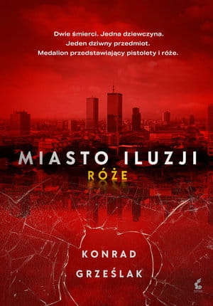MIASTO ILUZJI RÓŻE KONRAD GRZEŚLAK
