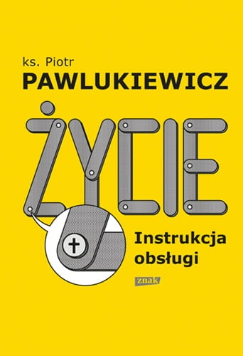 ŻYCIE INSTRUKCJA OBSŁUGI PAWLUKIEWICZ PIOTR
