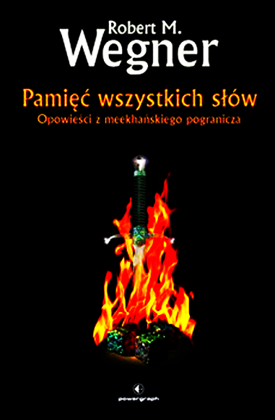 PAMIĘĆ WSZYSTKICH SŁÓW OPOWIEŚCI Z MEEKHAŃSKIEGON R M WEGNER 