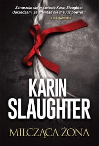 MILCZĄCA ŻONA KARIN SLAUGHTER 