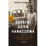 OSTATNI DZIEŃ HANACZOWA DAMIAN K. MARKOWSKI 