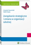 ZARZĄDZANIE STRATEGICZNE I ZMIANA ORGANIZACJI SZKOLNEJ