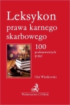 LEKSYKON PRAWA KARNEGO SKARBOWEGO 100 POJĘC