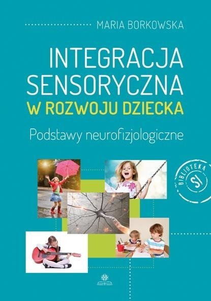 INTEGRACJA SENSORYCZNA W ROZWOJU DZIECKA BORKOWSKA 