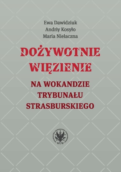 DOŻYWOTNIE WIĘZIENIE NA WOKANDZIE TRYBUNAŁU STRASBURSKIEGO