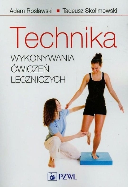 TECHNIKA WYKONYWANIA ĆWICZEŃ LECZNICZYCH ROSŁAWSKI 