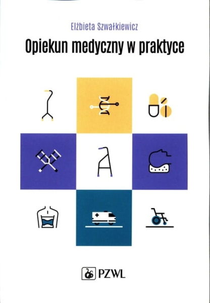 OPIEKUN MEDYCZNY W PRAKTYCE E SZWAŁKIEWICZ