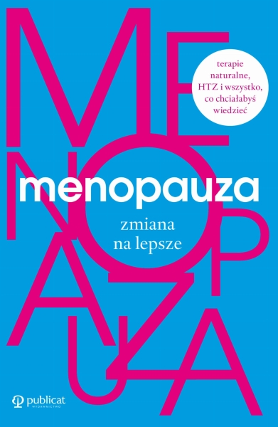 MENOPAUZA ZMIANA NA LEPSZE MITY  WIEDZA FACHOWA 
